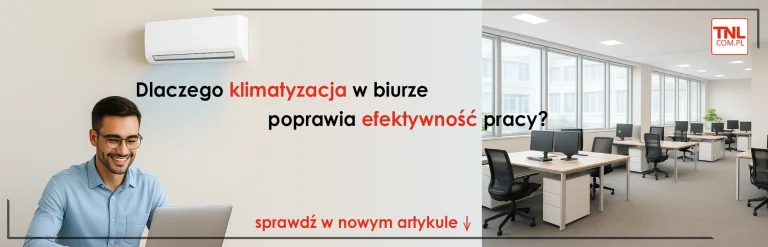 Dlaczego klimatyzacja w biurze poprawia efektywność pracy