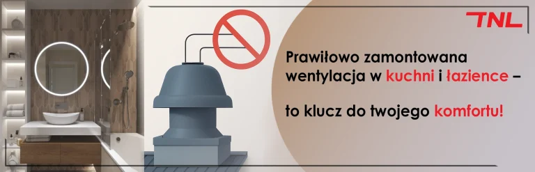 Wentylacja w kuchni i łazience – najczęstsze błędy montażowe i czego unikać
